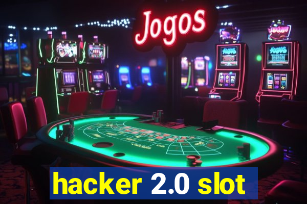 hacker 2.0 slot